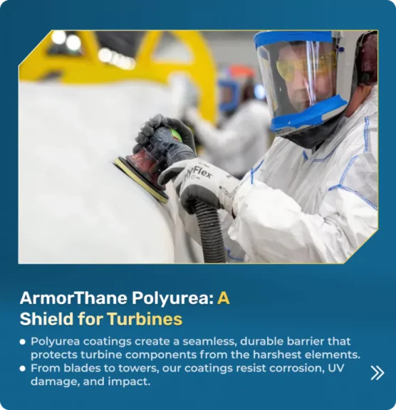 Protecting The Sustainable Revolution, One Turbine At A Time 11 ArmorThane Polyurea A Shield For Turbines